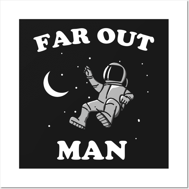 Far Out Man Wall Art by dumbshirts